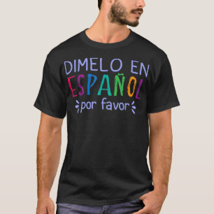Dimelo en Espanol Por Favingual Latina Spani T Shirt