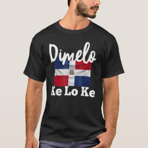 Dimelo Ke Lo Ke Dominikanska republiken T Shirt