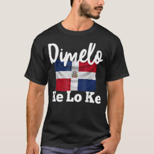 Dimelo Ke Lo Ke Dominikanska republiken T Shirt