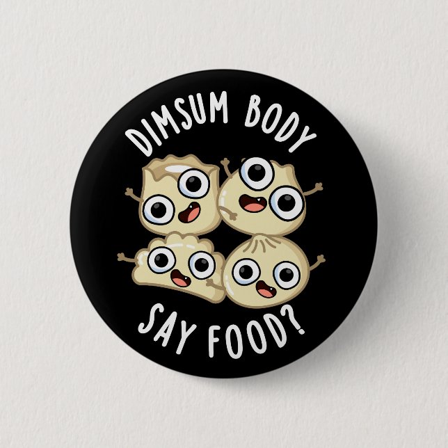 Dimsum Body Säg Food Funny Dimsum Pun Mörk BG Knapp (Framsida)