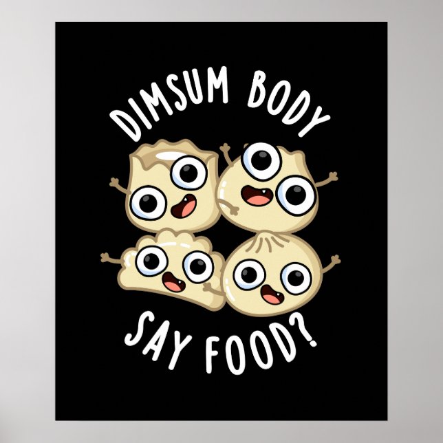 Dimsum Body Säg Food Funny Dimsum Pun Mörk BG Poster (Framsidan)