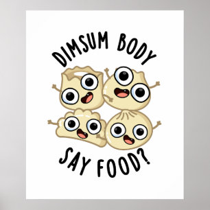 Dimsum Body Säg Food Funny Dimsum Pun Poster
