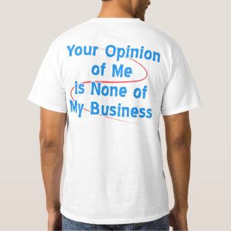 Din åsikt av mig är ingen av min affär t-shirt