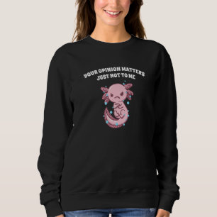 Din åsikt betyder något, bara inte för mig Sarcast T Shirt