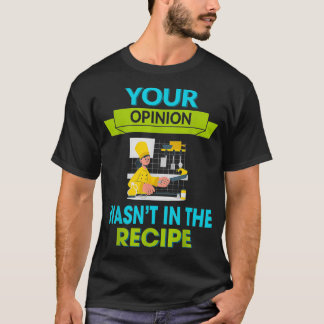 Din åsikt fanns inte i Recept Humor Graphic  T Shirt