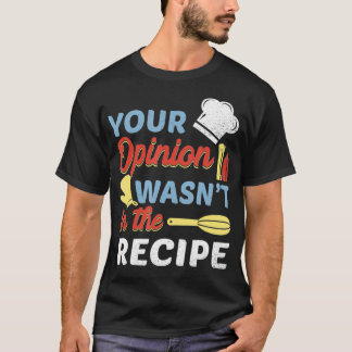 Din åsikt fanns inte i receptet Chef Apron Prese T Shirt