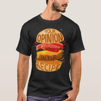 Din åsikt fanns inte i Recipe Hamburger T Shirt