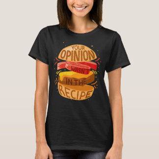 Din åsikt fanns inte i Recipe Hamburger T Shirt