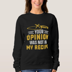 Din åsikt ingick inte i mitt recept Chefskokning T Shirt