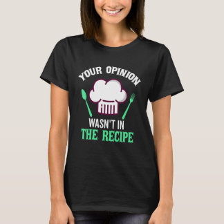 Din åsikt ingick inte i receptet Beef Caviar Ost T Shirt