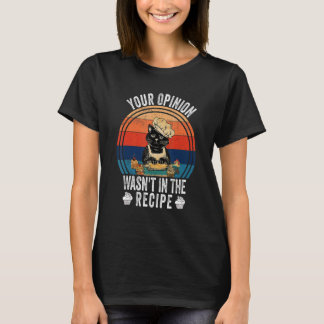 Din åsikt ingick inte i receptet   Matlagning   Ka T Shirt