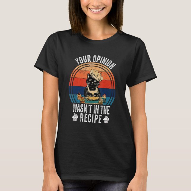 Din åsikt ingick inte i receptet   Matlagning   Ka T Shirt (Framsida)