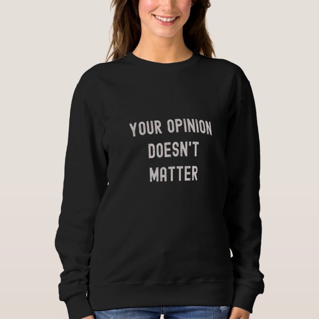 Din åsikt spelar ingen roll  Lyssnar inte T Shirt (Framsida)