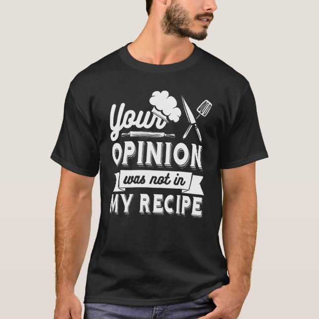 DIN ÅSIKT VAR INTE I MITT RECEPT  Kock T Shirt (Framsida)