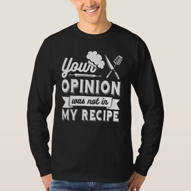 DIN ÅSIKT VAR INTE I MITT RECEPT  Kock T Shirt (Framsida)