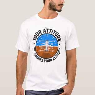 Din attityd avgör ditt lodräta pilottflyg t shirt