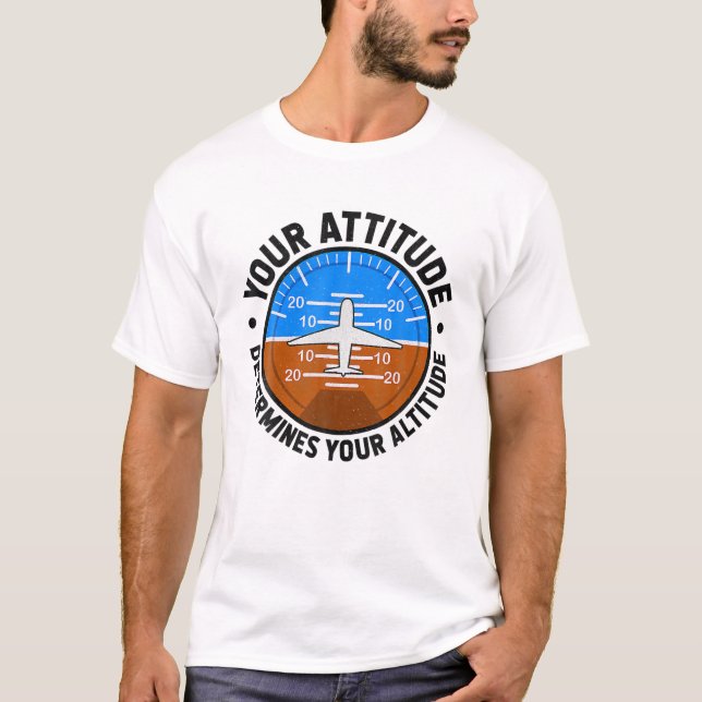 Din attityd avgör ditt lodräta pilottflyg t shirt (Framsida)