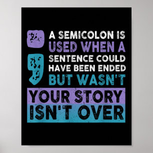 Din berättelse är inte över Ett semikolon används Poster