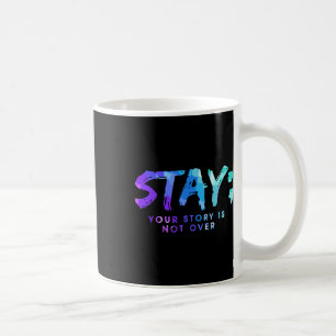 Din berättelse är inte över självmordsförebyggande kaffemugg