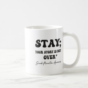 Din berättelse är inte över självmordsförebyggande kaffemugg