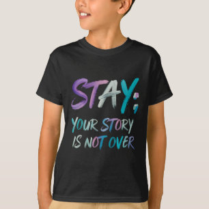 Din berättelse är inte över självmordsförebyggande t shirt