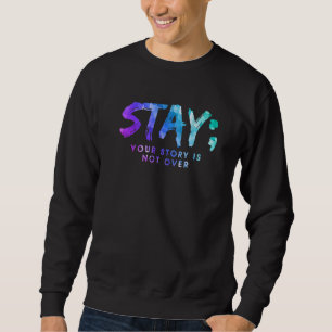 Din berättelse är inte över Stay Suicide Preventio Lång Ärmad Tröja