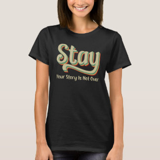 Din berättelse är inte över Stay Suicide Preventio T Shirt