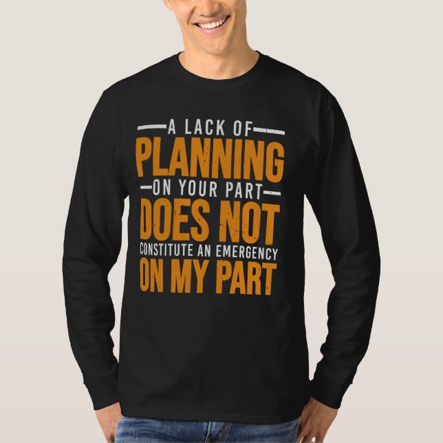 Din brist på planering är inte 2026 — t shirt (Framsida)
