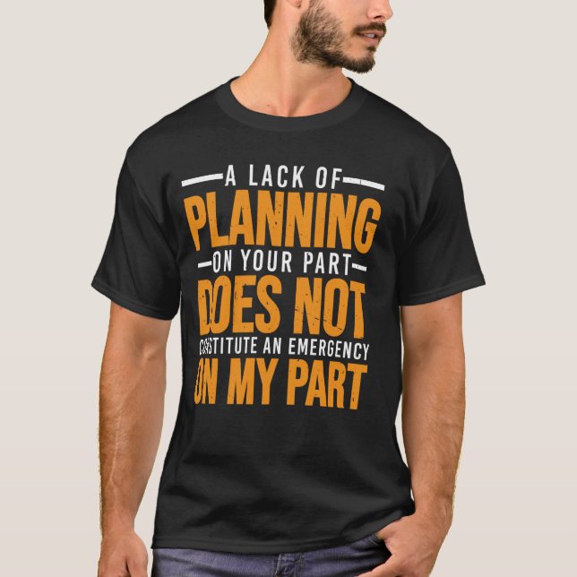 Din brist på planering är inte 2026 — t shirt (Framsida)