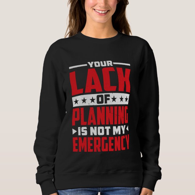 Din brist på planering är inte mitt Akut? T Shirt (Framsida)