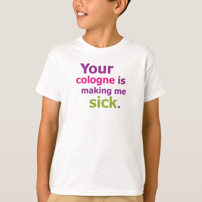 Din cologne skapar mig som är sick. t-shirt (Framsida)