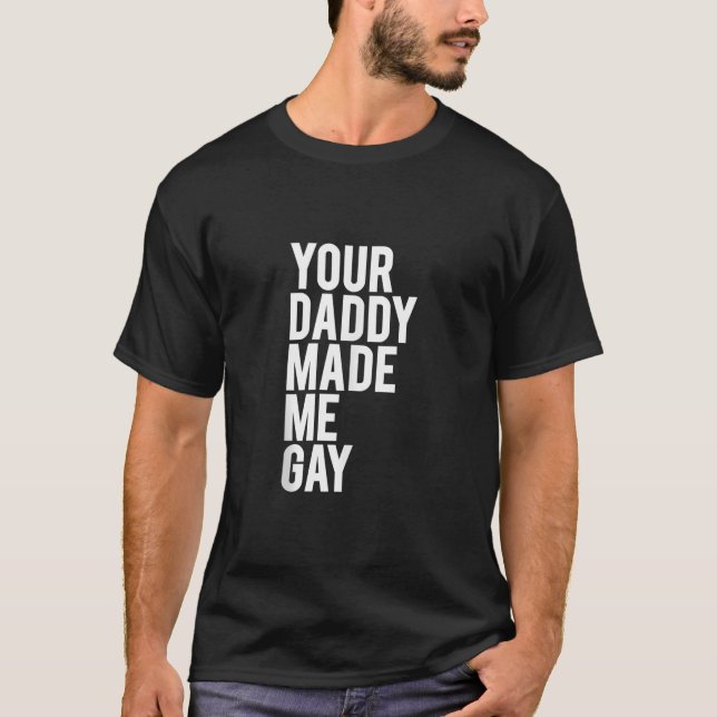 DIN DADDY GJORDE MIG GAY Gift-idé CSD HGBT Design  T Shirt (Framsida)