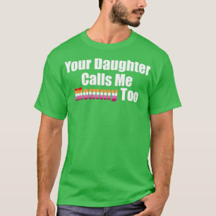 Din dotter kallar mig för Mamma T Shirt