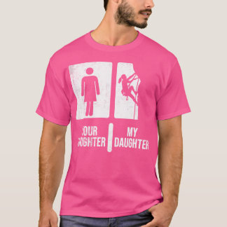 Din dotter, min dotter klättrar. Lustigt klättrand T Shirt