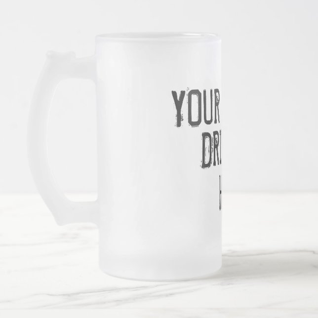 DIN DRINK HÄR FROSTAT ÖLGLAS (Vänster)
