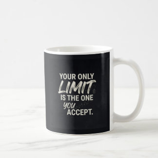 Din enda gräns är den du accepterar. kaffemugg