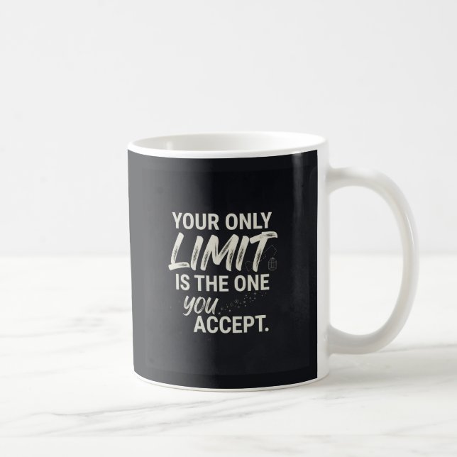 Din enda gräns är den du accepterar. kaffemugg (Höger)