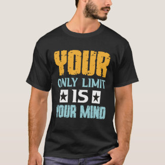 Din Enda Gräns Är Ditt Sinne Så Ge Inte Upp 1 T Shirt