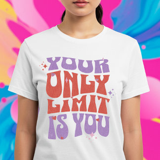 Din enda gräns är du t shirt