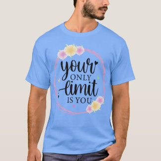 Din enda gräns är du t shirt