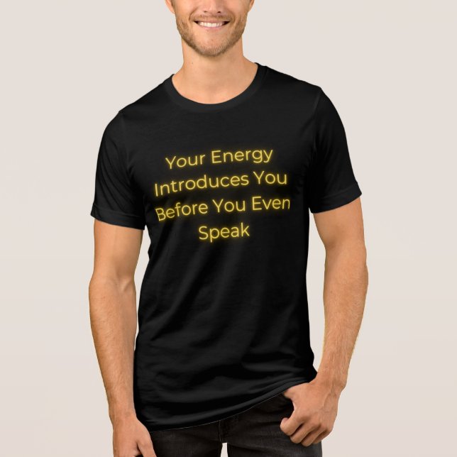Din energi introducerar dig innan du ens talar t shirt (Framsida)