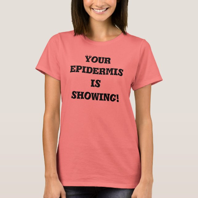 Din epidermis visar sig! t-shirt (Framsida)