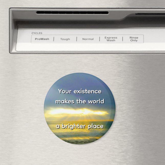 "Din existens gör världen till en ljusare plats" Magnet (In Situ (Dishwasher))