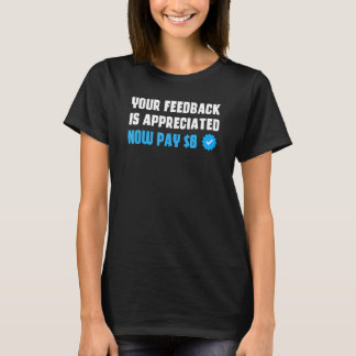 Din feedback är uppskattad, betala nu 8 t shirt