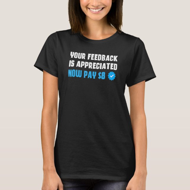 Din feedback är uppskattad, betala nu 8 t shirt (Framsida)