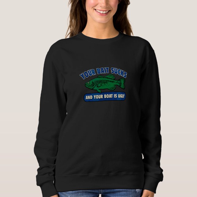 Din fiskebetssuger och din båt är fuktig t shirt (Framsida)