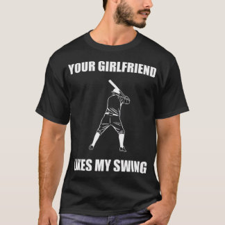 Din flickvän gillar min sväng T-Shirt