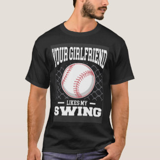 Din flickvän gillar min swing Baseball Manar 1 T Shirt