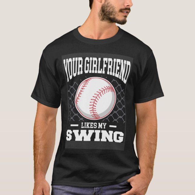 Din flickvän gillar min swing Baseball Manar 1 T Shirt (Framsida)