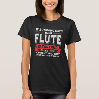 Din flöjt är för högt uppsatt musiker Flutes Playe T Shirt